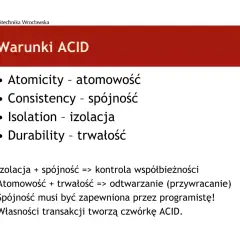 Warunki ACID dla transakcji baz danych: atomowość, spójność, izolacja, trwałość.