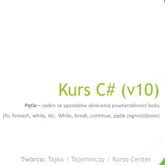 Kurs C# o pętlach, kluczowych w językach obiektowych, omawia sposoby skracania kodu, np. pętle for, foreach, while.