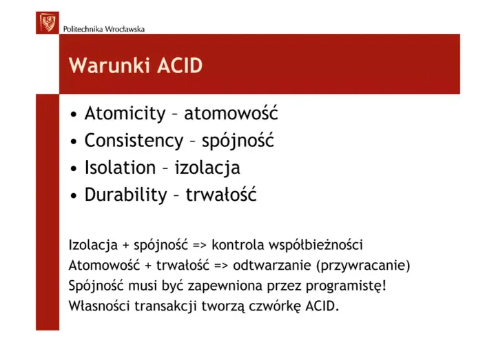 Warunki ACID dla transakcji baz danych: atomowość, spójność, izolacja, trwałość.