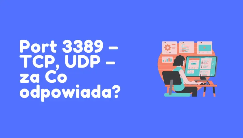 Grafika z tekstem "Port 3389 – TCP, UDP – za Co odpowiada?" i ilustracją osoby pracującej przy komputerze. Domyślnie rdp port 3389.