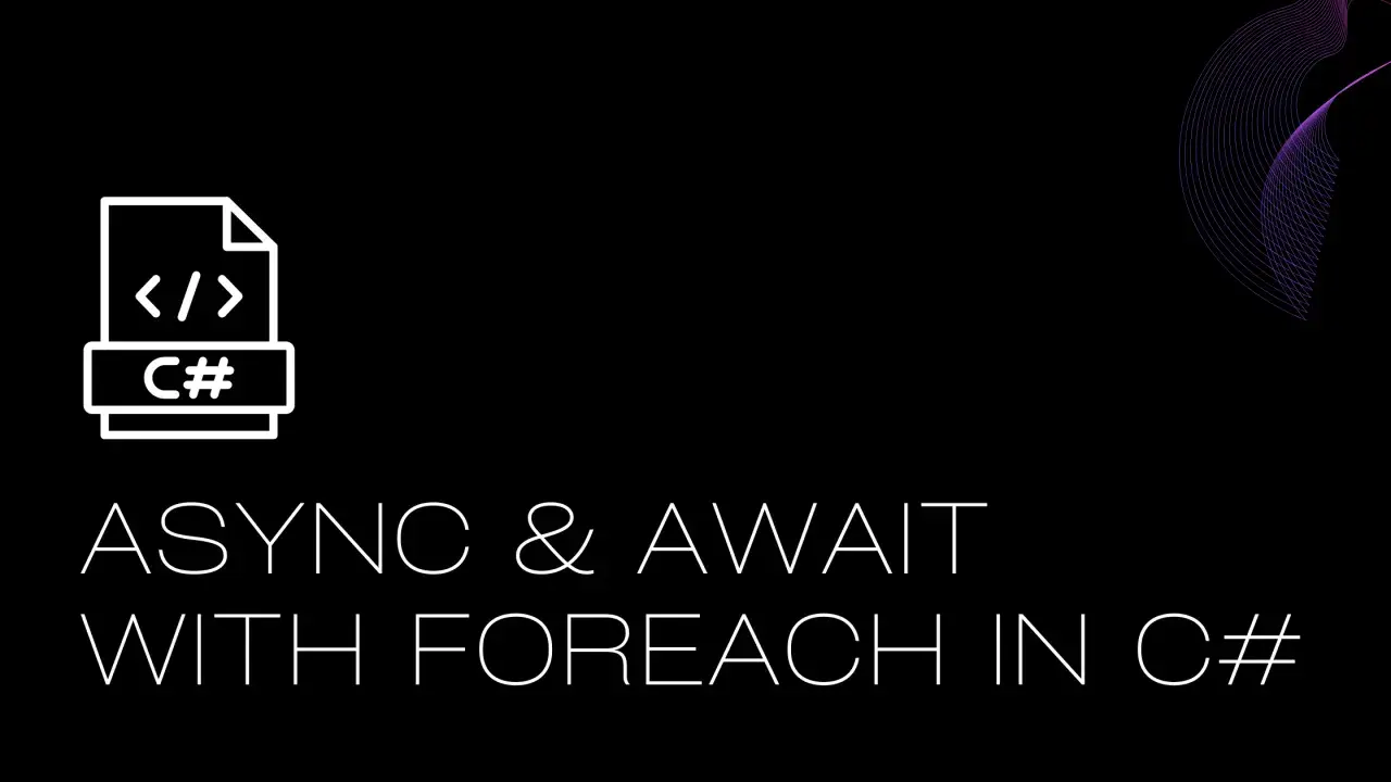 Ikona pliku C# z tekstem "ASYNC & AWAIT WITH FOREACH IN C#".